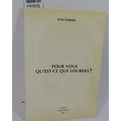 Barbier  : Pour vous qu'est-ce que Lourdes ?  Jean Barbier...