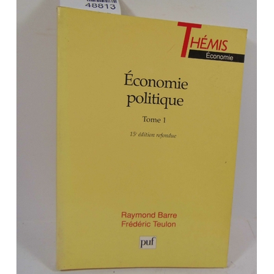 Barre  : Économie politique, tome 1, 15e édition refondue. Raymond Barre, Frédéric Teulon...