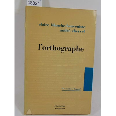 Chervel  : L'orthographe. André Chervel Claire Blanche-Benveniste...