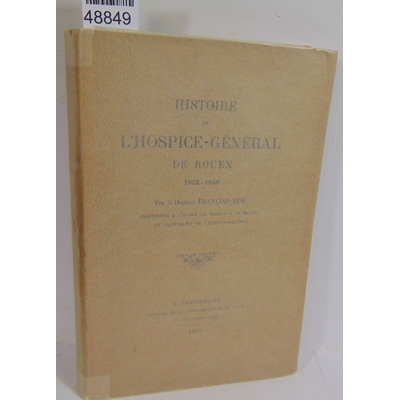 Hue  : Histoire de l'Hospice-général de Rouen...