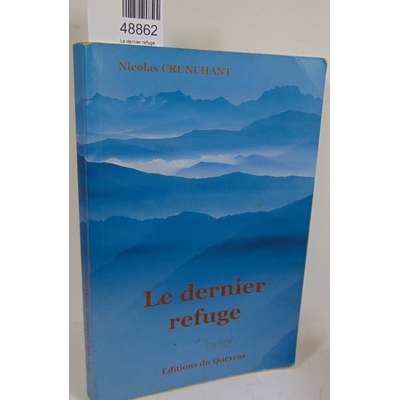 Crunchant  : Le dernier refuge. Par Nicolas Crunchant...
