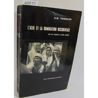 Panikkar  : L'asie et la domination occidentale du XVe siecle à nos jours...