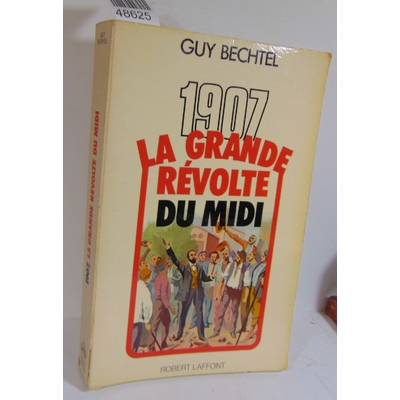 Bechtel  : 1907 la grande révolte du midi...