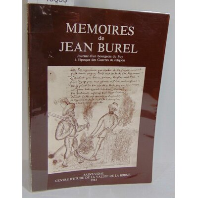 : Mémoires de Jean Burel. Journal d'un bourgeois du Puy à l'époque des Guerres de Religion, publiés et annot