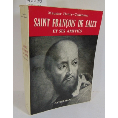 Coüannier  : Saint François de Sales et ses amitiés. Par Henry-Coüannier Maurice...