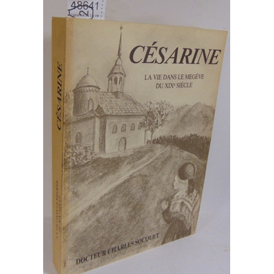 Socquet Charles : Césarine ou La vie dans le duché de Savoie au XIXe siècle...