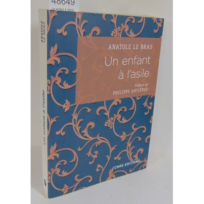 Bras  : Un enfant à l'asile. Vie de Paul Taesch (1874-1914). Par Anatole Le Bras, Philippe Artières (Préface).