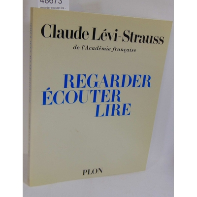 Lévi-Strauss  : regarder ecouter lire - Claude Lévi-Strauss...