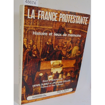 DUBIEF  : La France protestante / histoire et lieux de mémoire - DUBIEF HENRI / POUJOUL JACQUES (sous la direc