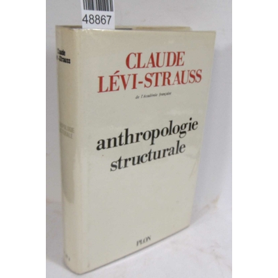 Lévi-Strauss  : anthropologie structurale. Par Claude Lévi-Strauss...