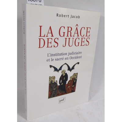 Dagron  : La grâce des juges - L'institution judiciaire et le sacré en Occident. Par Robert Jacob...