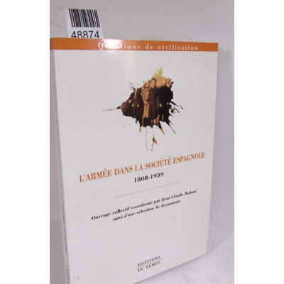 Rabaté  : L'armée dans la société espagnole, 1808-1939 - Jean-Claude Rabaté...