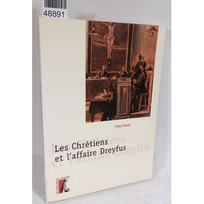 Pierrard  : Les chrétiens et l'affaire Dreyfus. Pierre Pierrard...