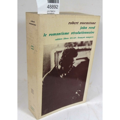 Rosenstone  : John Reed.Le Romantisme Revolutionnaire. - Rosenstone Robert...