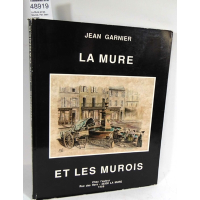 Garnier  : La Mure et les Murois. Par Jean Garnier...