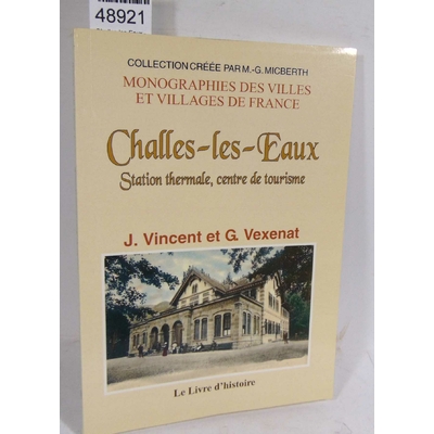 Vincent  : Challes-les-Eaux - Station thermale, centre de tourisme. Par Joseph Vincent, Georges Vexenat...