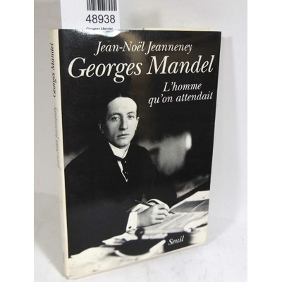 Jeanneney  : Georges Mandel. L'homme qu'on attendait. Par Jean-Noël Jeanneney...