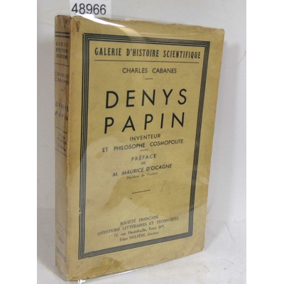 Cabanes  : Denys Papin - Inventeur Et Philosophe Cosmopolite . Par Cabanes Charles...