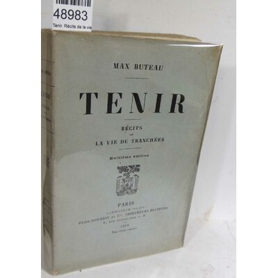 Buteau  : Tenir. Récits de la vie des tranchées...