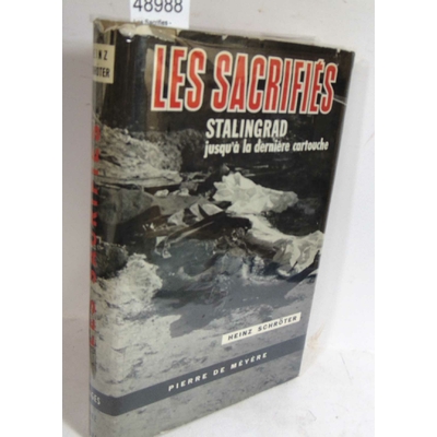 Schroter  : Les Sacrifies - Stalingard Jusqu'A La Derniere Cartouche - Henz Schroter...