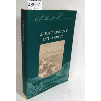 Londres  : Le juif errant est arrivé. Par Albert Londres...