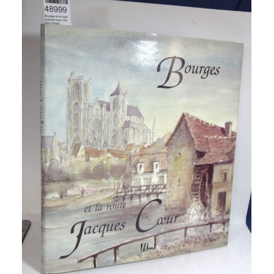 Alibert  : Bourges et la route jacques coeur. Par Marc Alibert...