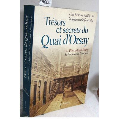 Rémy  : Trésors et secrets du Quai d'Orsay - Une histoire inédite de la diplomatie française. Par Pierre-Jean