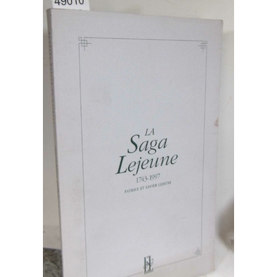 Lejeune  : La saga Lejeune 1743 1997...