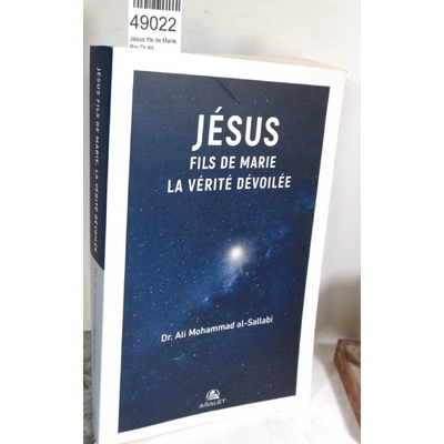 Al-Sallabi  : Jésus fils de Marie. Par Dr Ali Mohammad Al-Sallabi...