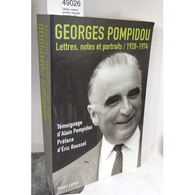 Pompidou  : Lettres, notes et portraits. Georges Pompidou, Éric Roussel (Préface)...