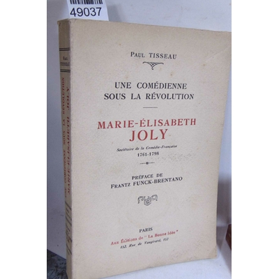 Tisseau  : Une comédienne sous la révolution. Marie-Elisabeth Joly, sociétaire de la Comédie Française 1761-17