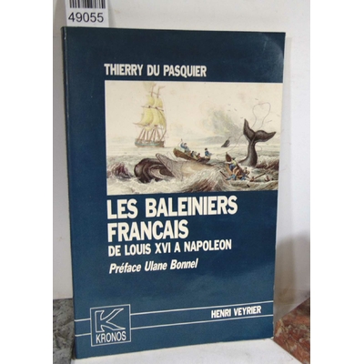 Pasquier  : Les baleiniers français de Louis XVI à Napoléon- Pasquier thierry Du...