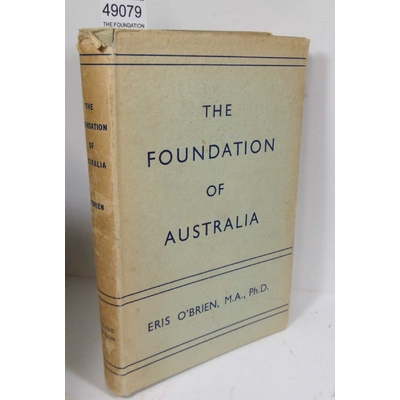 BRIEN  : THE FOUNDATION OF AUSTRALIA (1786 - 1800) A Study in English Criminal Practice and Penal Colonisation
