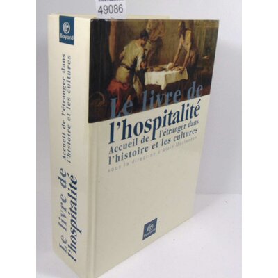 Aprile  : Le Livre De L'hospitalité - Accueil De L'étranger Dans L'histoire Et Les Cultures. Sylvie Aprile, Al
