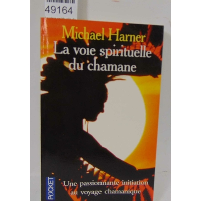 Harner  : La Voie spirituelle du chamane - Le Secret d'un sorcier indien d'Amérique du Nord. Michaël Harner, Z