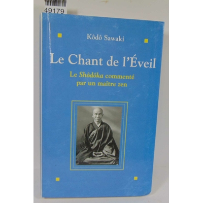 Sawaki  : le chant de l'éveil - le shôdôka de yôka daishi . Par Kodo Sawaki, Xuanjue, Janine Coursin...