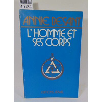 Besant  : L'homme et ses corps - Annie Besant...