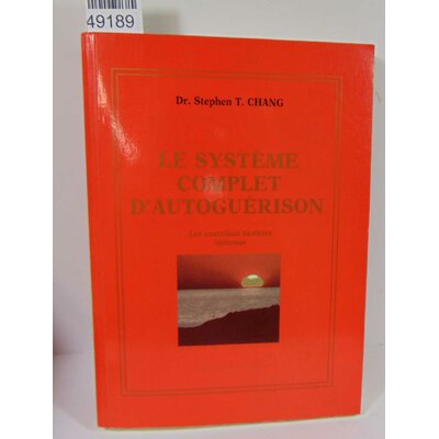 chang Dr Stephen : Le systeme complet d'autoguérison...