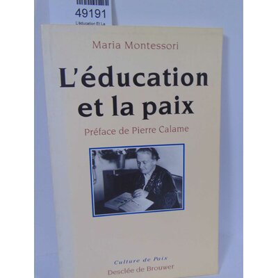 Montessori  : L'éducation Et La Paix. Par Montessori Maria...