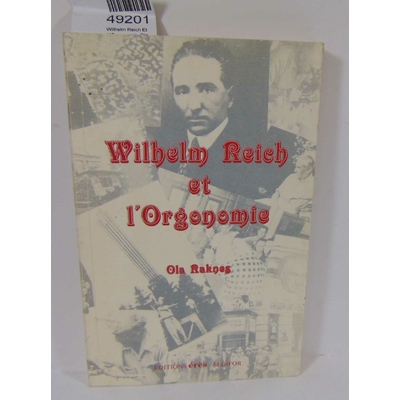 Raknes  : Wilhelm Reich Et L'Orgonomie. Ola Raknes, Marie Gamaleia (Traduction)...