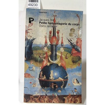 Bril  : petite fantasmagorie du corps - osiris revisité. par Jacques Bril...