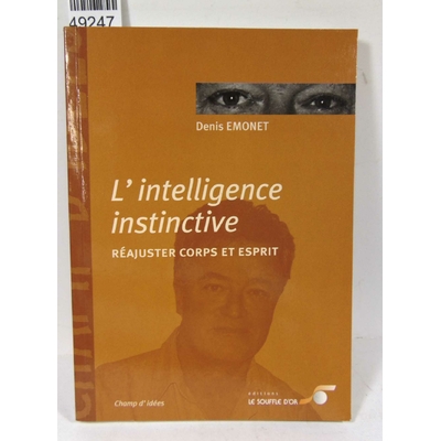 Emonet  : L'intelligence Instinctive - Réajuster Corps Et Esprit - Denis Emonet
...
