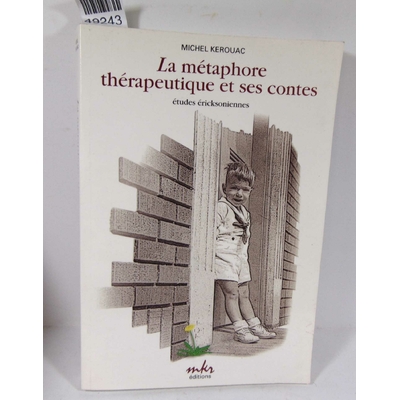 Kerouac  : La métaphore thérapeutique et ses contes - Etudes éricksoniennes. M Michel Kerouac...