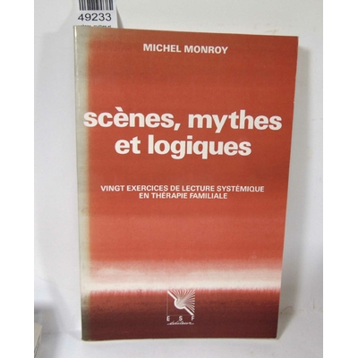 Monroy  : scènes, mythes et logiques - vingt exercices de lecture systémique en thérapie familiale. par Michel