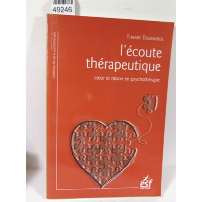 Tournebise  : l'écoute thérapeutique - coeur et raison en psychothérapie - Thierry Tournebise...