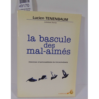 Tenenbaum  : La Bascule Des Mal-Aimés - Processus D'auto-Guérison En Psychothérapie. Par Lucien Tenenbaum...