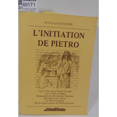 Lefebure  : L'initiation de Pietro. par DR. FRANCIS LEFEBURE...