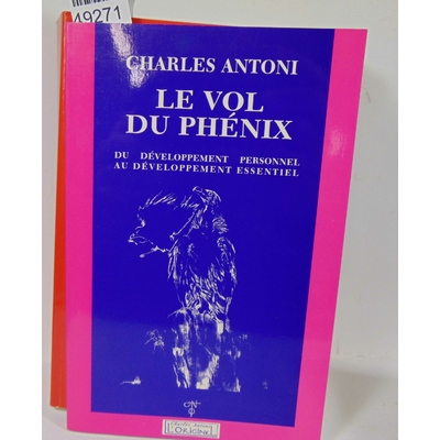 Antoni  : le vol du phénix. Par Charles Antoni...