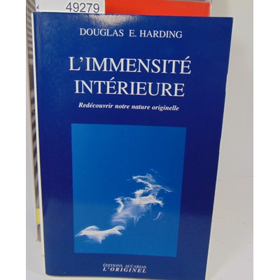 Harding  : L'immensité Intérieure - Redécouvrir Notre Nature Originelle. par Douglas E. Harding...
