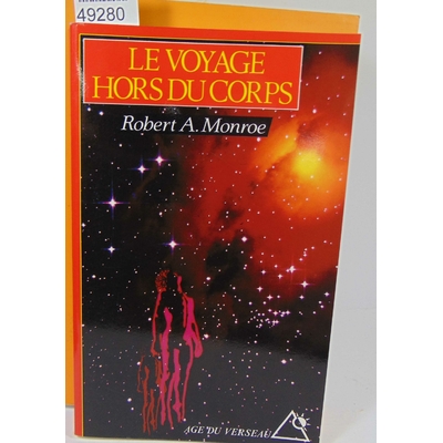 Monroe  : le voyage hors du corps - techniques de projection du corps astral. Robert A. Monroe, Paul Couturiau